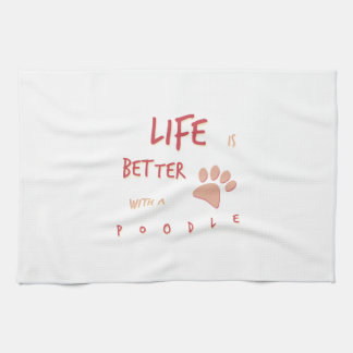 Life is Better Poodle Tea Towel