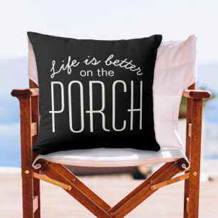 Life Is Better Porch Modern Home Quote Black White Cushion