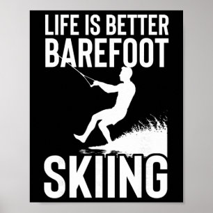 Life Is Better Refoot Skiing Water Sport Skier Poster