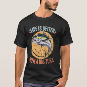 Life Is Better Retro Tuna Fishing A Tuna Hunting E T-Shirt