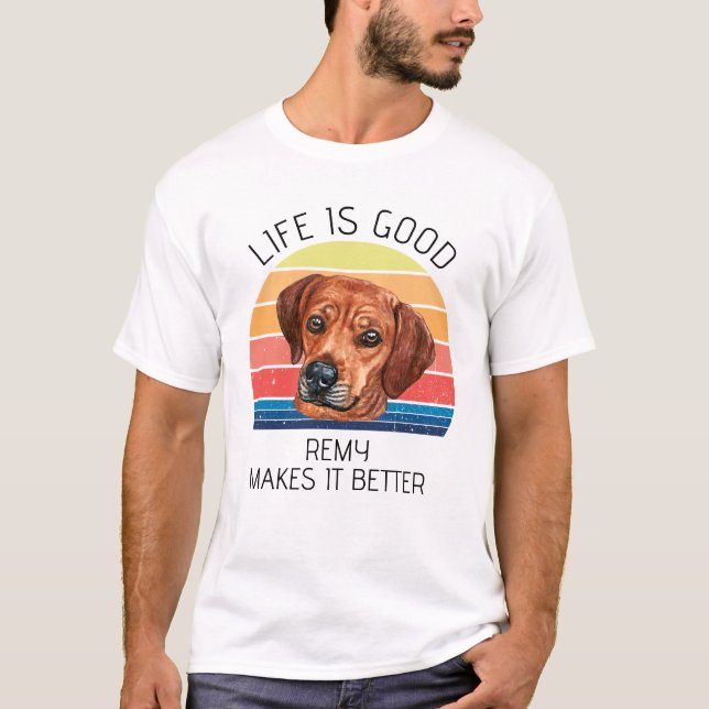 Life is Better Rhodesian Ridgeback Personalised  T-Shirt (Front)
