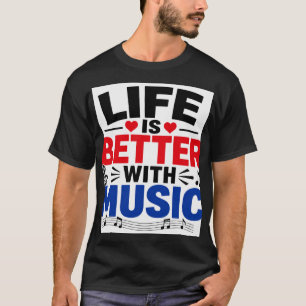 Life Is Better  T-Shirt