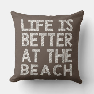 LIFE IS BETTER... THROW PILLOW