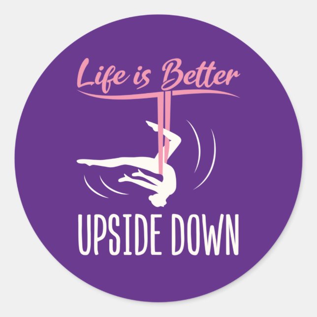 Life is Better Upside Down Aerial Yoga Classic Round Sticker (Front)