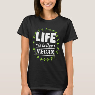 Life Is Better Vegan Funny Vegan Gift T-Shirt