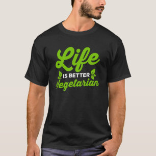Life Is Better Veganism Vegan Food Lover Vegetaria T-Shirt