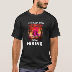 Life Is Better When Hiking Camping Camper Outdoor T-Shirt