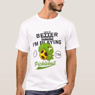 Life is better when I'm playing pickleball T-Shirt