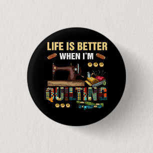 Life Is Better When I'm Quilting Quilter Sewing Qu 3 Cm Round Badge