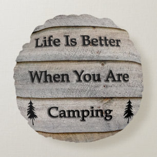Life is better when you are camping round cushion