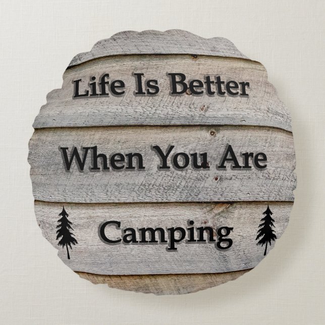 Life is better when you are camping round cushion (Front)