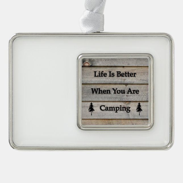 Life is better when you are camping silver plated framed ornament (Front)