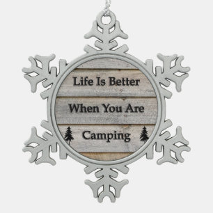 Life is better when you are camping snowflake pewter christmas ornament