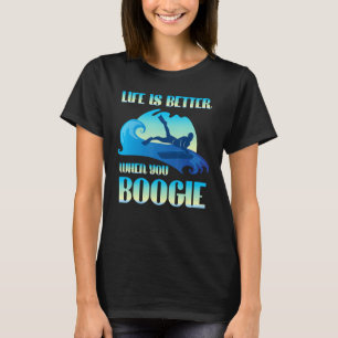 Life Is Better When You Boogie Board Funny Surfing T-Shirt