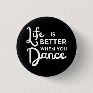 Life Is Better When You Dance 3 Cm Round Badge