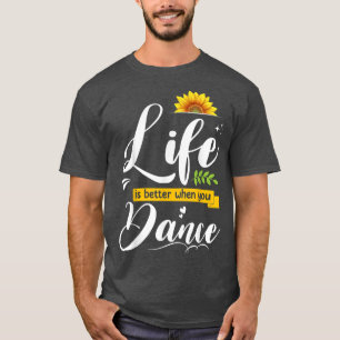 Life Is Better When You Dance Cute Dancing Lover G T-Shirt