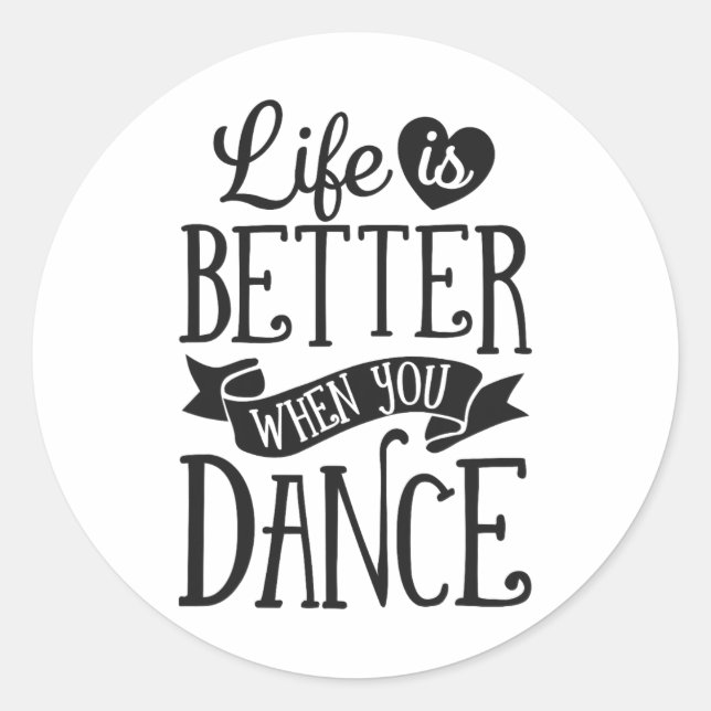 Life Is Better When You Dance Dancer Dancing Gift  Classic Round Sticker (Front)