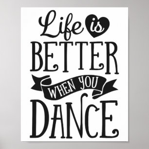 Life Is Better When You Dance Dancer Dancing Gift Poster
