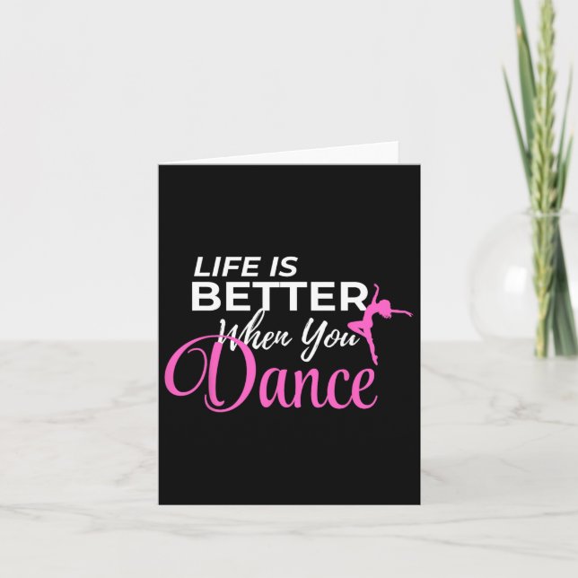 Life Is Better When You Dance Dancing Ballerina  Card (Front)