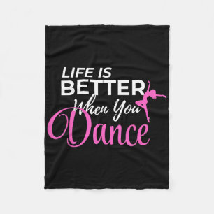 Life Is Better When You Dance Dancing Ballerina  Fleece Blanket