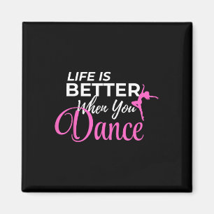 Life Is Better When You Dance Dancing Ballerina Magnet