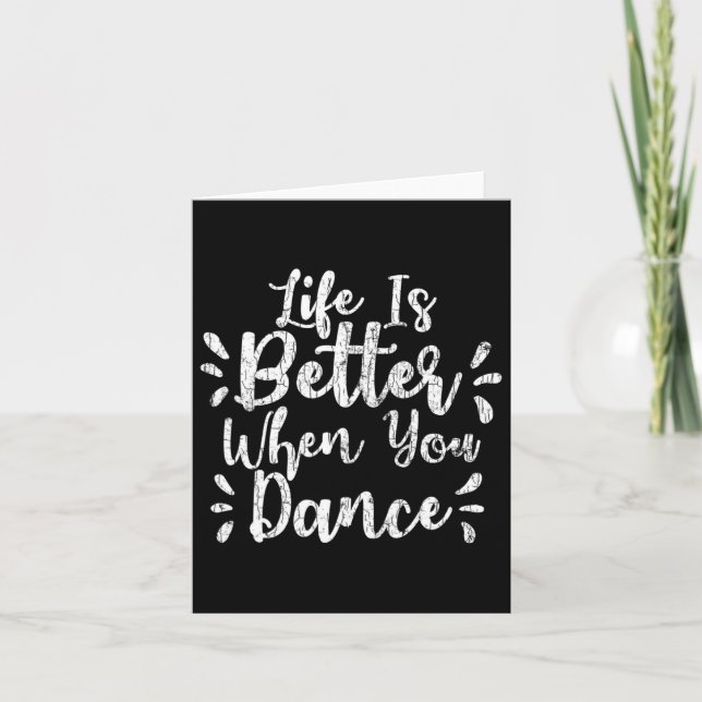 Life Is Better When You Dance Funny Dancer Dancing Card (Front)