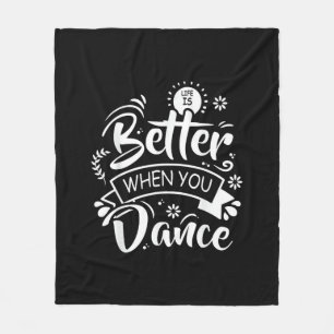 Life Is Better When You Dance Funny Dancer Dancing Fleece Blanket