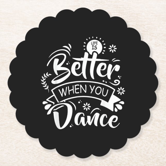 Life Is Better When You Dance Funny Dancer Dancing Paper Coaster (Front)