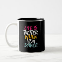 Life Is Better When You Dance Funny Dancing Dancer