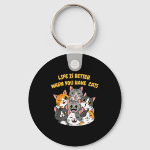 Life Is Better When You Have Cats Key Ring