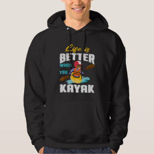 Life Is Better When You Kayak Rowing Sport Lover P Hoodie