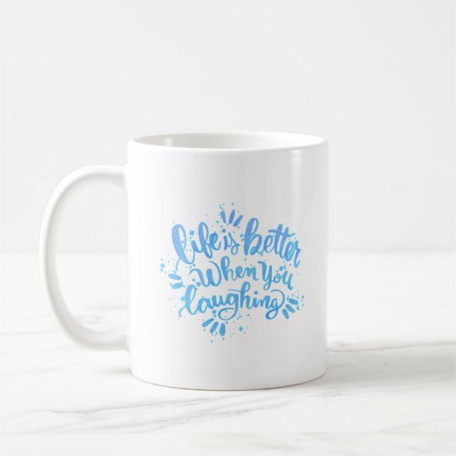 life is better when you laughing coffee mug (Left)