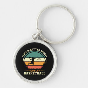 life is better when you play basketball key ring
