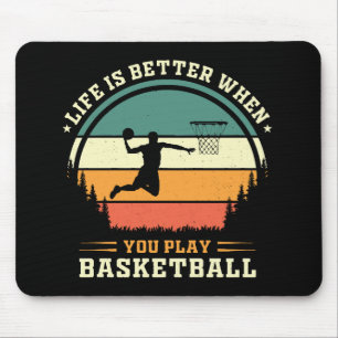 life is better when you play basketball mouse pad
