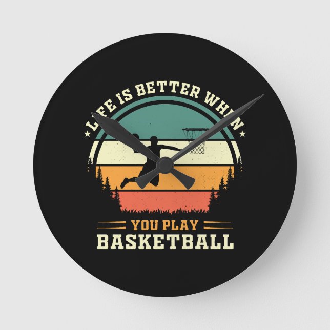 life is better when you play basketball round clock (Front)
