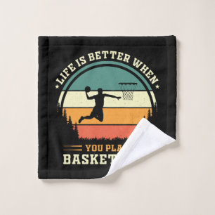 life is better when you play basketball wash cloth