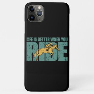 Life Is Better When You Ride - Horse Riding iPhone 11 Pro Max Case