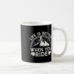 Life Is Better When You Ride Mountain Biking Bike  Coffee Mug