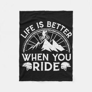 Life Is Better When You Ride Mountain Biking Bike Fleece Blanket