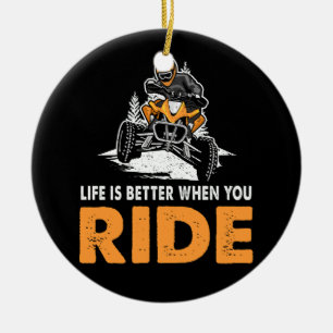 Life Is Better When You Ride Off Road Quad Atv Bik Ceramic Ornament