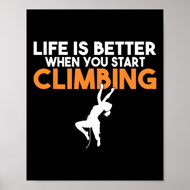 Life Is Better When You Start Climbing Tree Rock C Poster (Front)