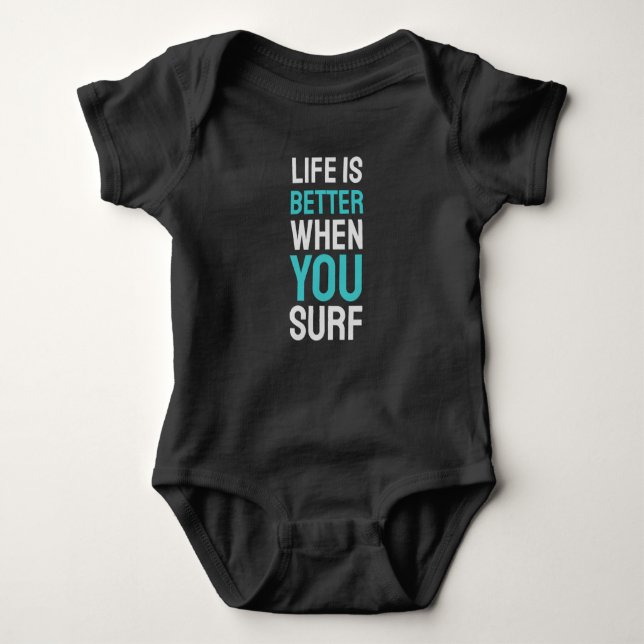 Life is Better When You Surf Baby Bodysuit (Front)