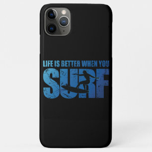 Life Is Better When You Surf iPhone 11 Pro Max Case