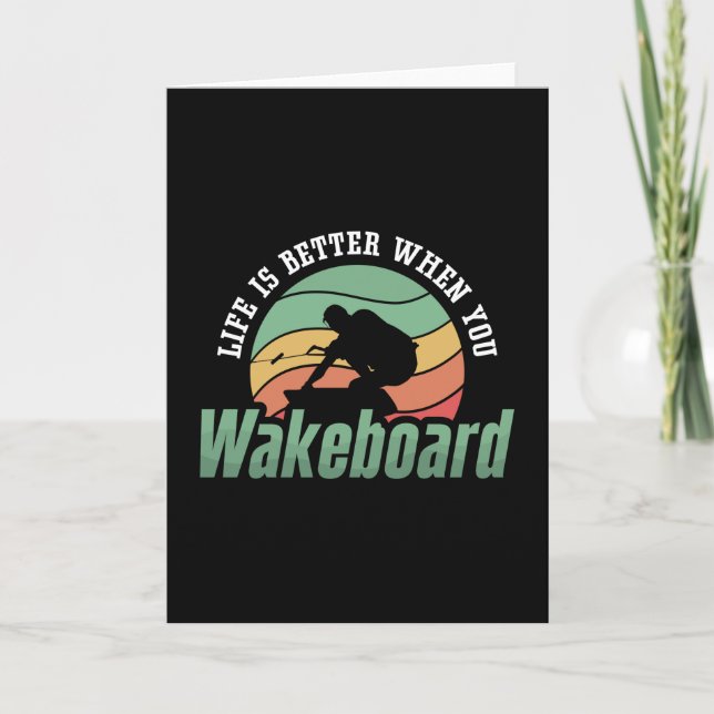 Life Is Better When You Wakeboard Wakeboarder Card (Front)