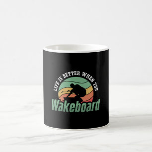 Life Is Better When You Wakeboard Wakeboarder Coffee Mug
