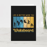 Life Is Better When You Wakeboard Wakeboarding