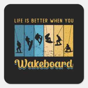 Life Is Better When You Wakeboard Wakeboarding Square Sticker
