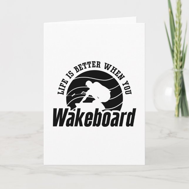 Life Is Better When You Wakeboarder Wakeboard Card (Front)