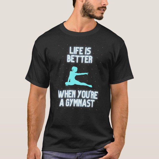 Life Is Better When You're A Gymnast T-Shirt (Front)