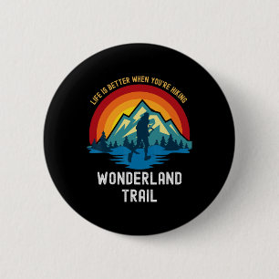 Life Is Better When You're Hiking Wonderland Trail 6 Cm Round Badge